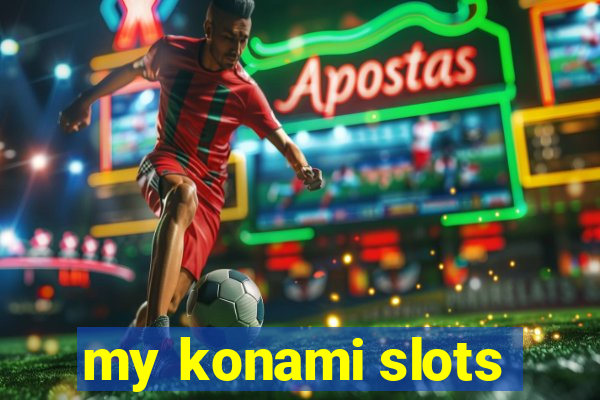 my konami slots