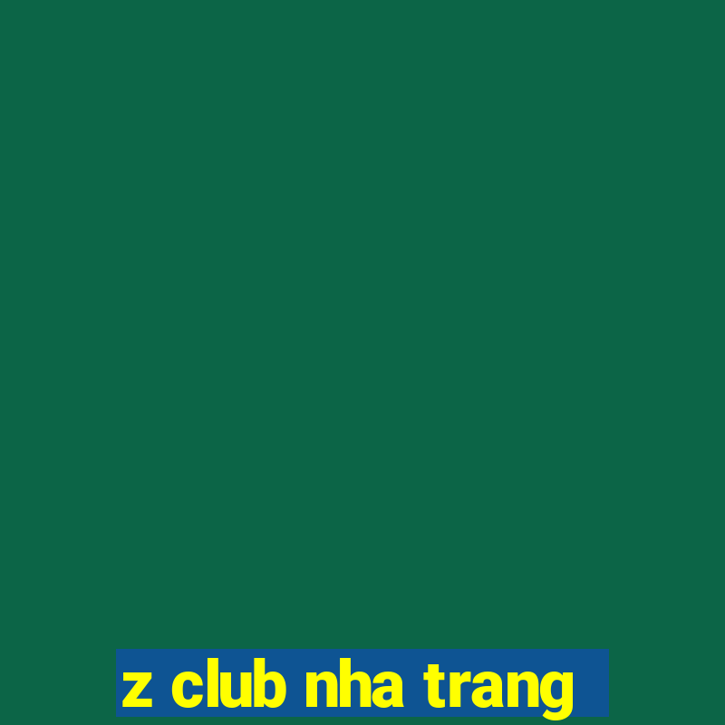 z club nha trang