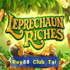 Roy88 Club Tại Game Bài Đổi Thưởng