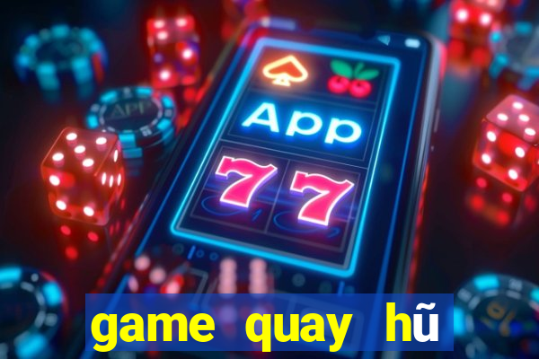 game quay hũ đổi thưởng 2020