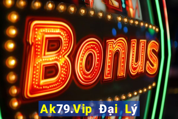 Ak79.Vip Đại Lý Cấp 1 Game Bài