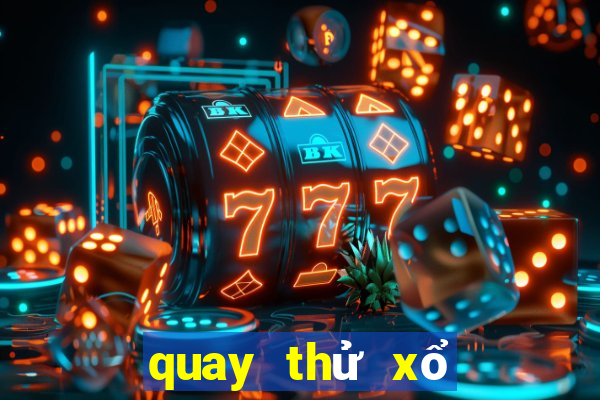 quay thử xổ số miền trung chiều nay