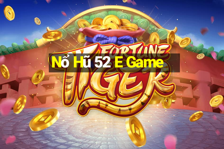 Nổ Hũ 52 E Game