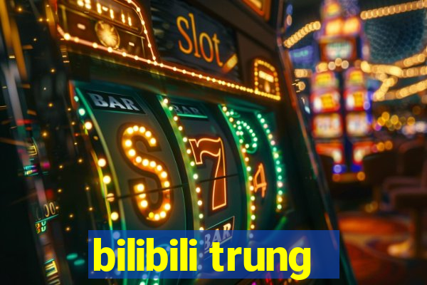 bilibili trung