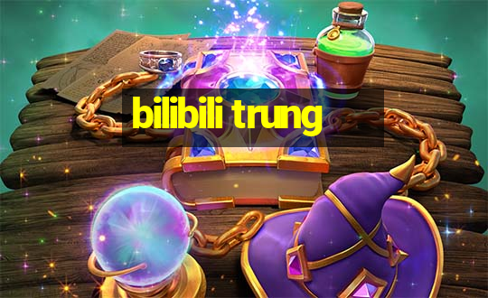 bilibili trung