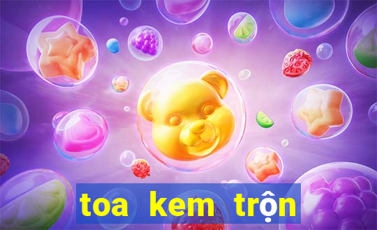 toa kem trộn không bết dính