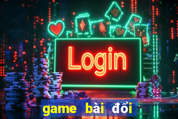 game bài đổi tiền ncc