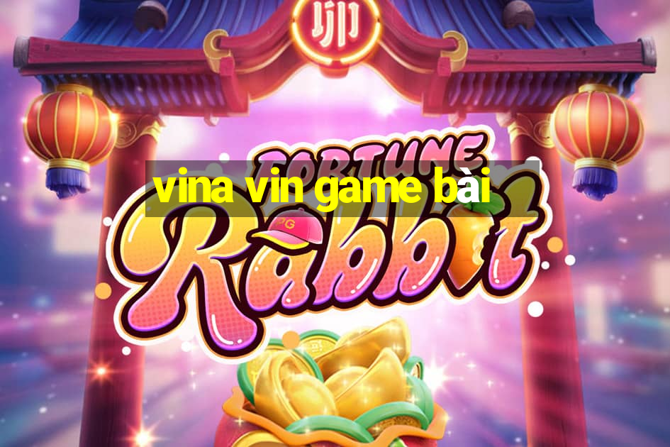 vina vin game bài