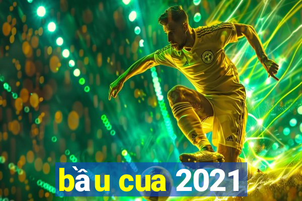 bầu cua 2021