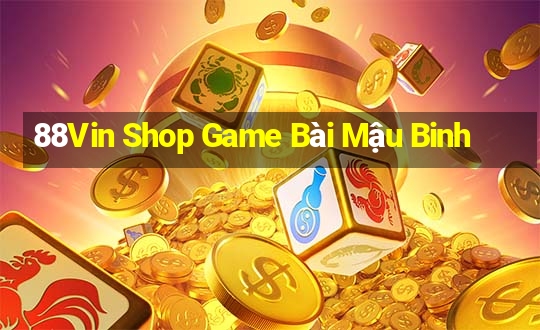 88Vin Shop Game Bài Mậu Binh