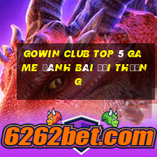 Gowin Club Top 5 Game Đánh Bài Đổi Thưởng