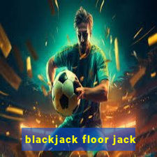 blackjack floor jack