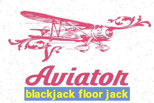 blackjack floor jack