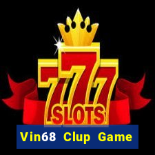 Vin68 Clup Game Bài Online