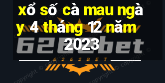 xổ số cà mau ngày 4 tháng 12 năm 2023