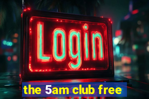 the 5am club free