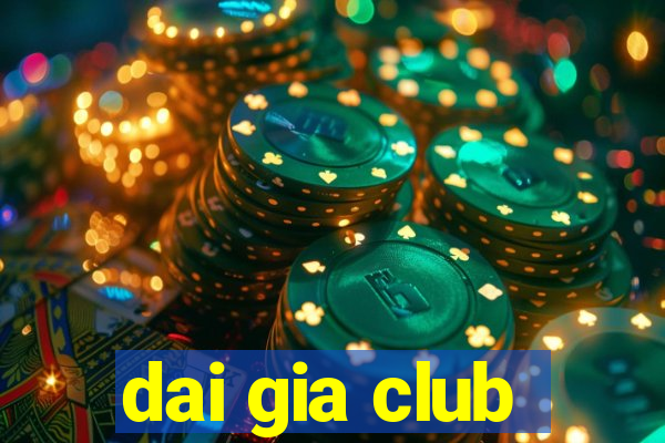 dai gia club