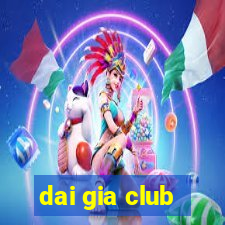 dai gia club