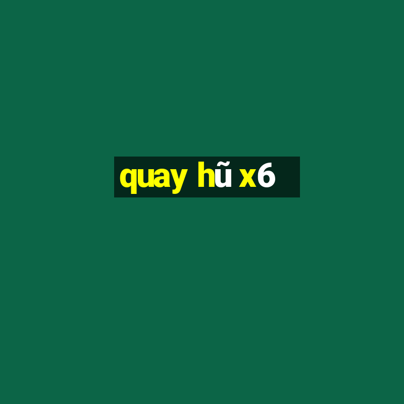 quay hũ x6