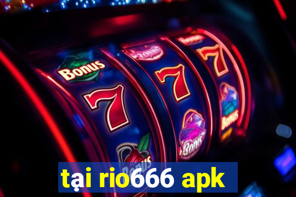 tại rio666 apk