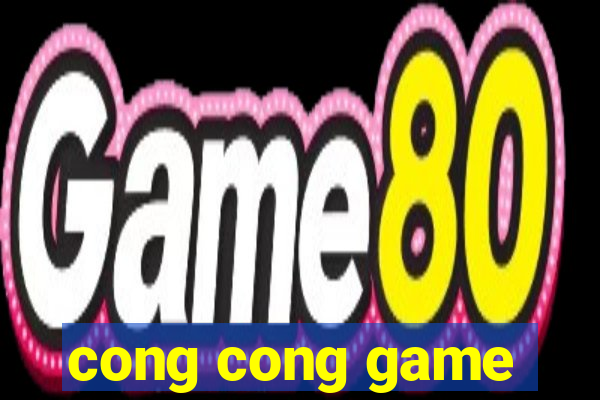 cong cong game