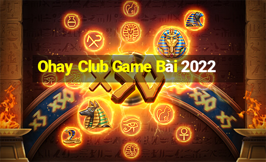 Ohay Club Game Bài 2022