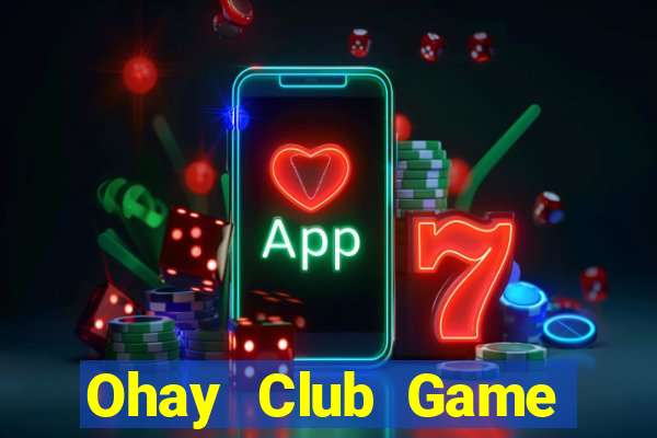 Ohay Club Game Bài 2022