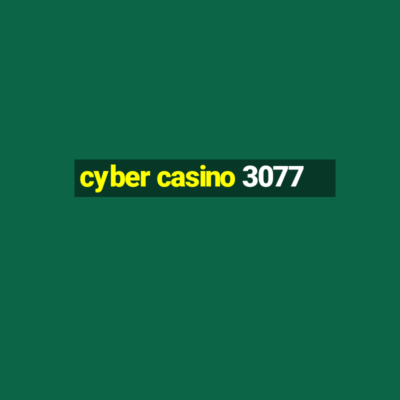 cyber casino 3077