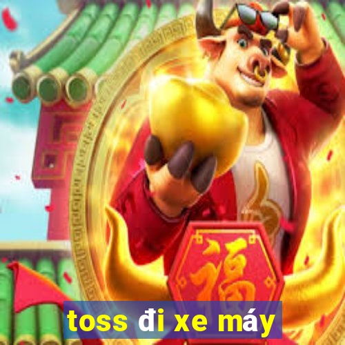 toss đi xe máy