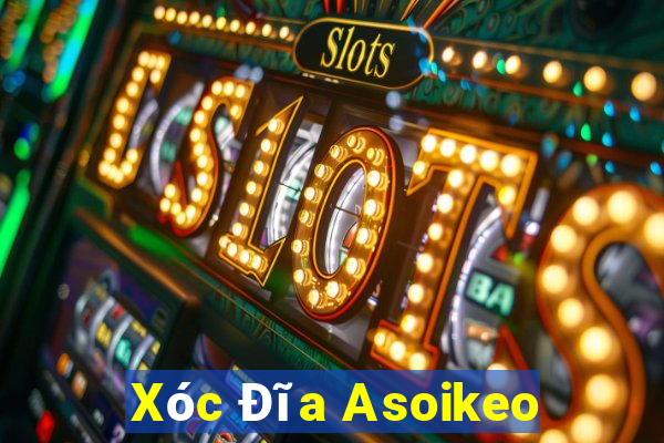 Xóc Đĩa Asoikeo