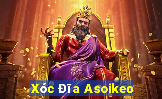 Xóc Đĩa Asoikeo