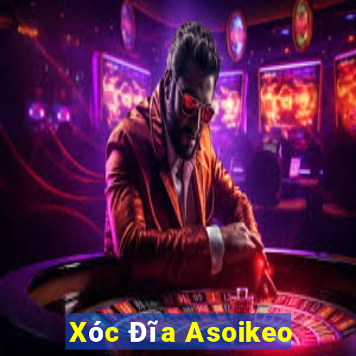 Xóc Đĩa Asoikeo