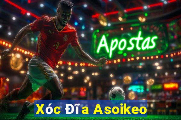 Xóc Đĩa Asoikeo