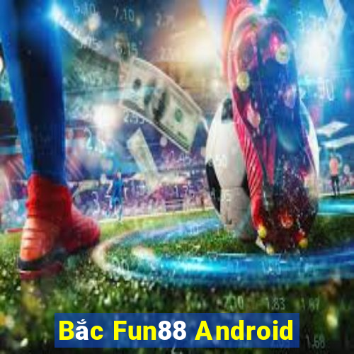 Bắc Fun88 Android