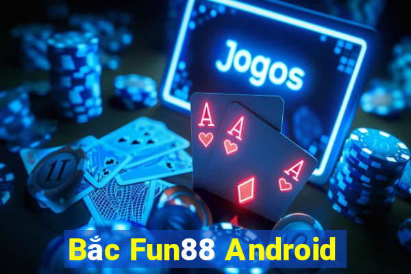 Bắc Fun88 Android