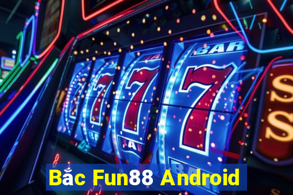 Bắc Fun88 Android