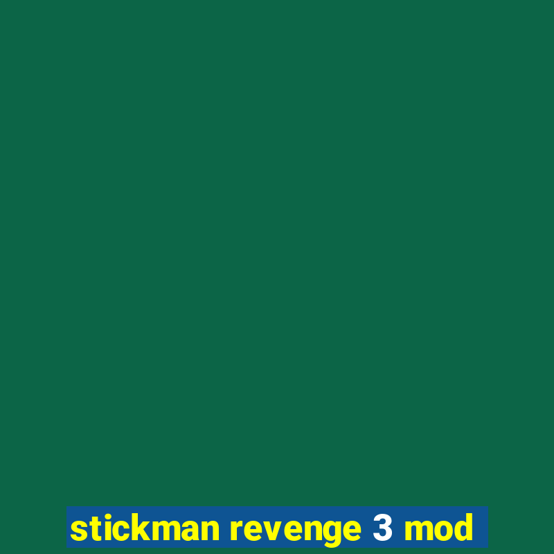 stickman revenge 3 mod