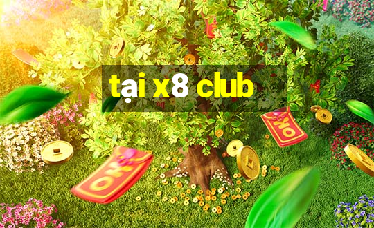 tại x8 club