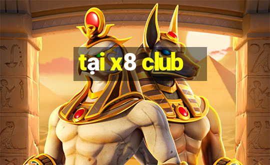 tại x8 club