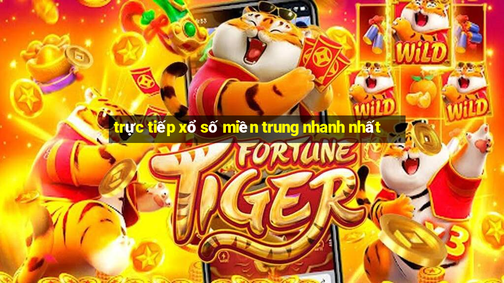 trực tiếp xổ số miền trung nhanh nhất