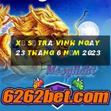 xổ số trà vinh ngày 23 tháng 6 năm 2023