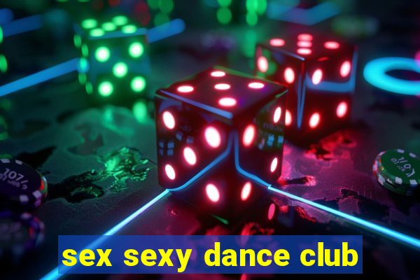 sex sexy dance club