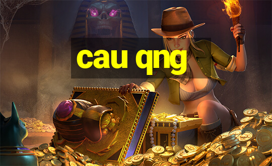 cau qng