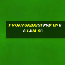 fVuaVuabai9i910Fun88 làm số