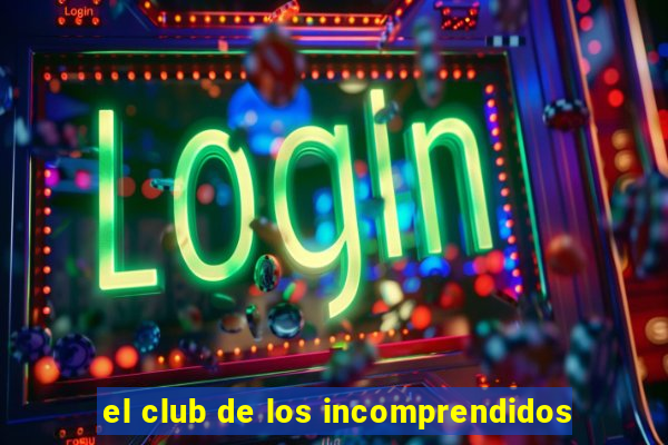 el club de los incomprendidos