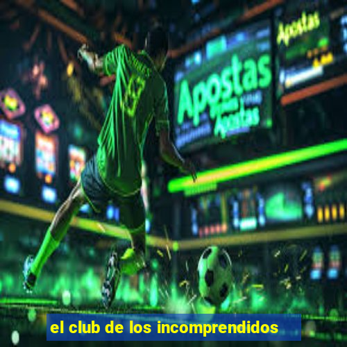 el club de los incomprendidos