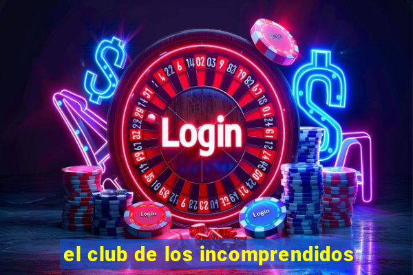 el club de los incomprendidos