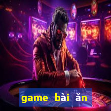 game bài ăn tiền uy tín