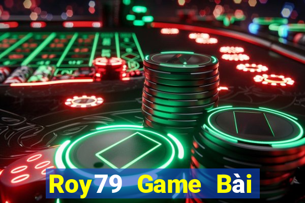 Roy79 Game Bài Đổi Thưởng Uy Tín Bet20