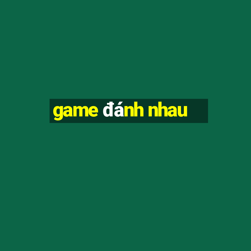 game đánh nhau